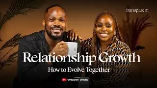 Relationship Growth: How to Evolve Together | Transparent Talk Show S2E3
