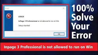 How to install Inpage 3.0 on Windows 10 - InPage 3 Professional is not allowed to run on Win -Solved