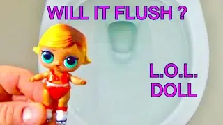Will it Flush? - L.O.L. SURPRISE DOLL - Toy (Short Version)
