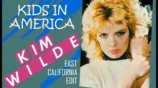 Kim Wilde - Kids In America (East California Edit)