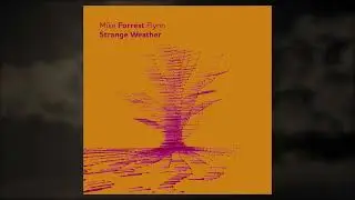 'Strange Weather' by Mike Forrest Flynn featuring Alina Bzhezhinska and Jay Phelps