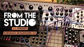 From The Studio - Eurorack Sequencers 101