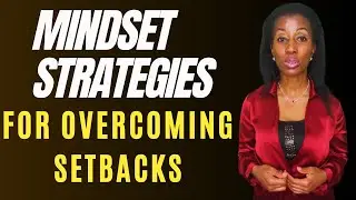 Mindset Strategies For Overcoming Setbacks