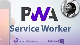 Conoce el Service Worker de una Progressive Web App