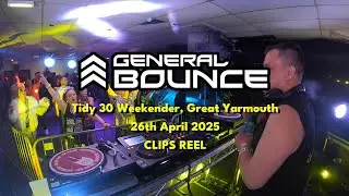 CLIPS REEL: General Bounce live @ Tidy 30 Weekender, Great Yarmouth - 26th April 2025