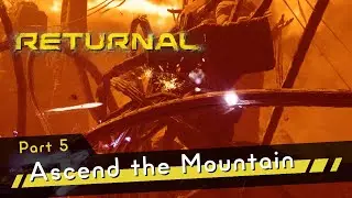 Returnal PS5 [4K60 HDR] Part 5 - Ascend the Mountain