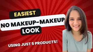 EASIEST NO MAKEUP- MAKEUP LOOK USING 5 PRODUCTS