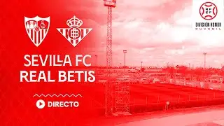 ⚽️ Sevilla FC vs Real Betis - División Honor Juvenil l 📡 EN DIRECTO
