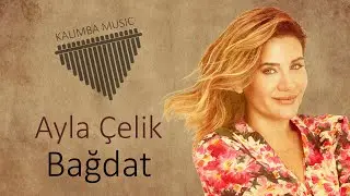 Ayla &Ccedil;elik - Bağdat | Kalimba Cover
