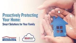 Proactively Protecting Your Home: Smart Solutions for Your Family | DreamBank