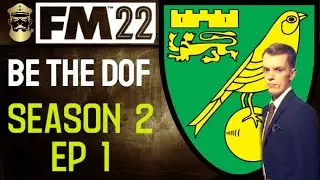 FM22 - Be the DOF Challenge - Season2 EP1 - Norwich City