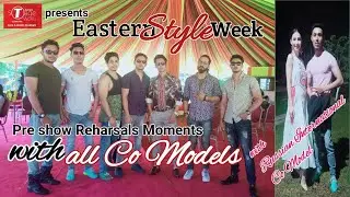 T-Series Stage works present Eastern Style Week|Pre-show Reharsal with all Co & International Models