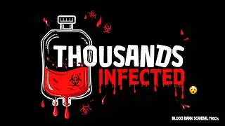 The Blood Bank Scandal: How HIV Infected Thousands