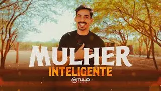 MULHER INTELIGENTE - T&uacute;lio Duarte (Clipe Oficial)