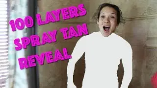100 LAYERS BEAUTIFUL SPRAY TAN!!!