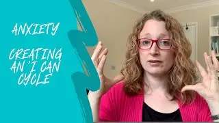 ANXIETY | Creating an 'I Can' Cycle to support anxious children