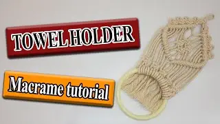 macrame tutorial: towel holder | (2021 design)