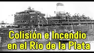 Tragedia, Incendio y naufragio  en el Rio de la Plata Royston Grange y Tien Che. Noche y Niebla.