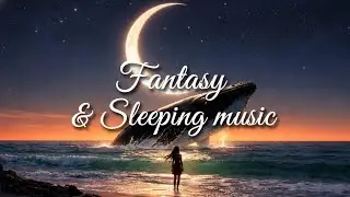 💿​🐋 ​달빛 고래의 속삭임: 깊은 잠을 위한 자장가 | Fantasy World Music | Cinematic Sleep