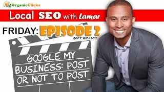 Local SEO with Lamar Episode #2: Google My Business Posts