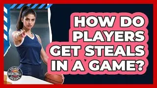 How Do Players Get Steals In A Game?