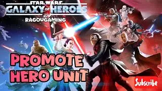 How to promote your Hero Unit in Star Wars Galaxy Of Heroes