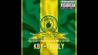 KBY FAMILY _ Tallgesh ft sniper,Msandiland & Saysay(Dj lezz)