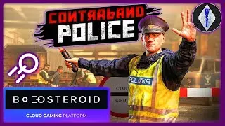 Contraband Police | Boosteroid Cloud Gaming | Episode 31