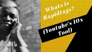 What is RapidTags?(YouTube's 10x Tool)