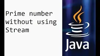 Java - Prime Number without Streams
