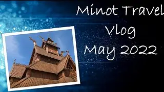 Minot ND Travel Vlog May 2022