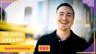 10,000 Dreams 🇨🇦 | 989 | Shaun Frankson