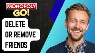 Как удалить или убрать друзей в Monopoly Go [Руководство 2025]