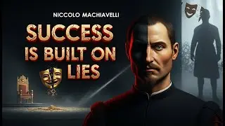 The Most Dangerous Lie About Success (Machiavelli Knew This Centuries Ago)