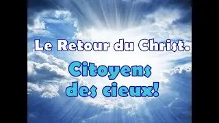 🇲🇫 09 mai 2022. Le Retour du Christ. Nous sommes citoyens des cieux! J.Damaceno