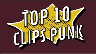 TOP 10 : Des meilleurs clips Punk