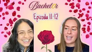 32. Proč už zn&aacute;me v&yacute;herkyně?! 🙄 Jsou leto&scaron;n&iacute; Bacheloři nudn&iacute;? | Reakce Bachelor 2025 D&iacute;l 11-12 🌹