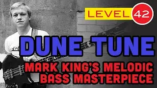 Level 42 - 'Dune Tune' - Mark King's Melodic Bass Masterpiece