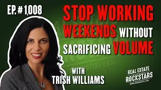1008: Stop Working Weekends Without Sacrificing Volume - Trish Williams