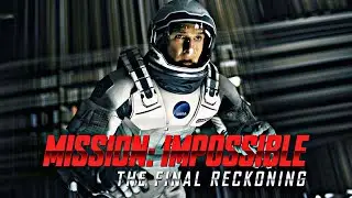 Interstellar Trailer-Mission Impossible: The Final Reckoning Style