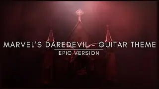 Marvel's Daredevil | Opening Theme - Guitar Version