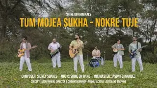 Tum Mojea Sukha - Nokre Tuje | Shine On Originals | Konkani Mashup
