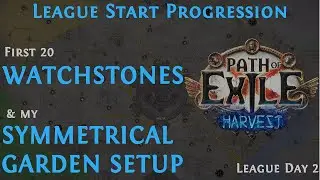 [PoE] [Guide] First 20 Watchstones & OCD Friendly and Symmterical Gardening Setup! League Day 2