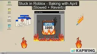 Stuck in Roblox - Baking with April (Slowed + Reverb)