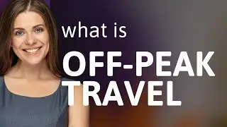 Understanding Off-Peak Travel: A Guide for English Learners