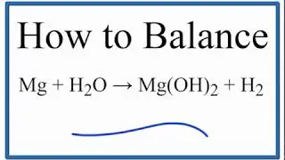 How to Balance Mg + H2O = Mg(OH)2 + H2 (Magnesium Metal plus Water)