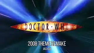 Doctor Who | 2008 Theme Remake | JacxDW