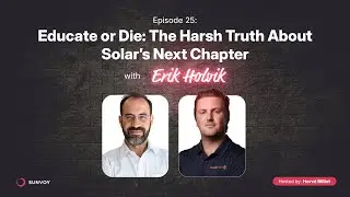 Educate or Die: The Harsh Truth About Solar’s Next Chapter with Erik Holvic