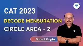 CAT 2023 | Decode Mensuration | Circle Area - 2 | Bharat Gupta #quant #cat2023