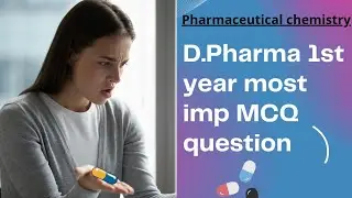 D Pharma 1st year pharmaceutical chemistry unit 1 most important MCQ question #sumancureall